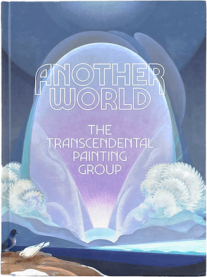 Another World: The Transcendental Painting Group, 2021. Designed by Lorraine Wild and Tommy Huang, Green Dragon Office.